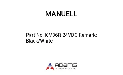 KM36R 24VDC Remark: Black/White