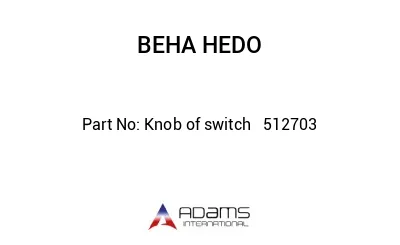Knob of switch   512703