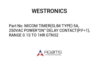 MICOM TIMER(SLIM TYPE) 5A, 250VAC POWER"ON" DELAY CONTACT(P.F=1), RANGE 0.1S TO 1HR GTNS2