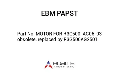 MOTOR FOR R3G500-AG06-03 obsolete, replaced by R3G500AG2501