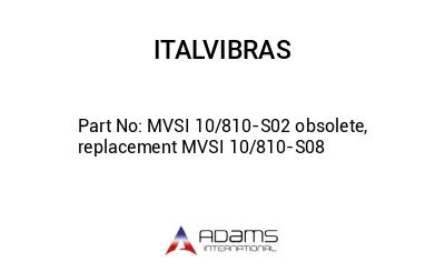 MVSI 10/810-S02 obsolete, replacement MVSI 10/810-S08