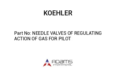 NEEDLE VALVES OF REGULATING ACTION OF GAS FOR PILOT