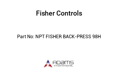 NPT FISHER BACK-PRESS 98H