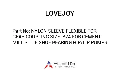 NYLON SLEEVE FLEXIBLE FOR GEAR COUPLING SIZE: B24 FOR CEMENT MILL SLIDE SHOE BEARING H.P/L.P PUMPS