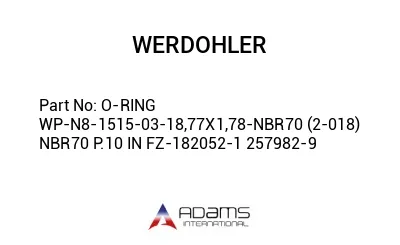 O-RING WP-N8-1515-03-18,77X1,78-NBR70 (2-018) NBR70 P.10 IN FZ-182052-1 257982-9