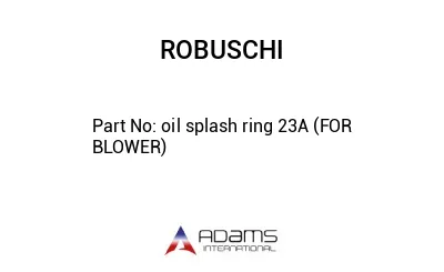 oil splash ring 23A (FOR BLOWER)