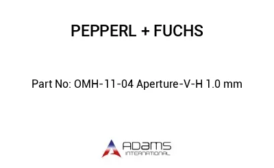 OMH-11-04 Aperture-V-H 1.0 mm
