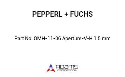 OMH-11-06 Aperture-V-H 1.5 mm