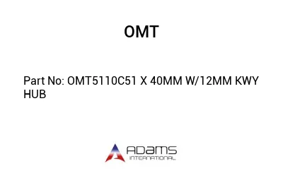 OMT5110C51 X 40MM W/12MM KWY HUB