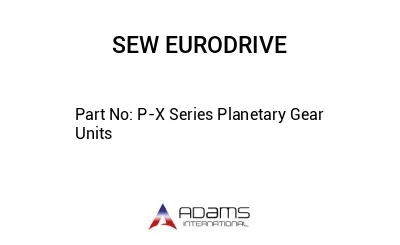 P-X Series Planetary Gear Units