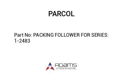 PACKING FOLLOWER FOR SERIES: 1-2483