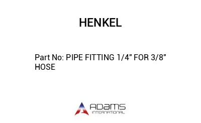 PIPE FITTING 1/4" FOR 3/8" HOSE