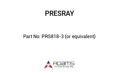 PRS818-3 (or equivalent)