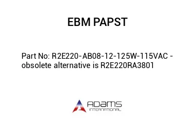 R2E220-AB08-12-125W-115VAC - obsolete alternative is R2E220RA3801