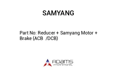 Reducer + Samyang Motor + Brake (ACB  /DCB)