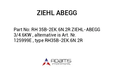 RH 35B-2EK.6N.2R ZIEHL-ABEGG 3/4.6KW , alternative is Art. Nr. 125999E , type RH35B-2EK.6N.2R