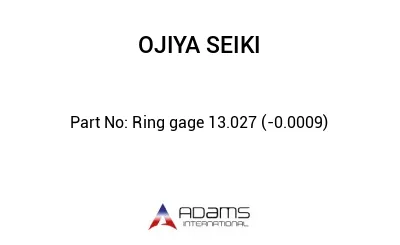Ring gage 13.027 (-0.0009)