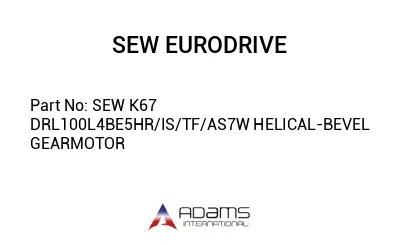 SEW K67 DRL100L4BE5HR/IS/TF/AS7W HELICAL-BEVEL GEARMOTOR