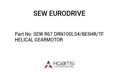 SEW R67 DRN100LS4/BE5HR/TF HELICAL GEARMOTOR