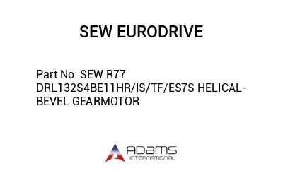 SEW R77 DRL132S4BE11HR/IS/TF/ES7S HELICAL-BEVEL GEARMOTOR