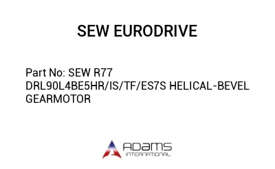 SEW R77 DRL90L4BE5HR/IS/TF/ES7S HELICAL-BEVEL GEARMOTOR