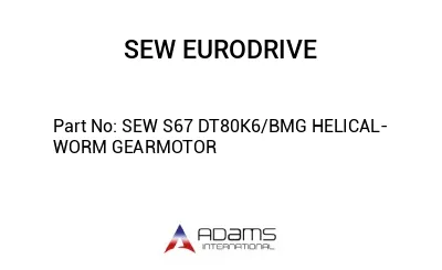 SEW S67 DT80K6/BMG HELICAL-WORM GEARMOTOR