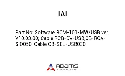 Software RCM-101-MW/USB ver. V10.03.00; Cable RCB-CV-USB,CB-RCA-SIO050; Cable CB-SEL-USB030