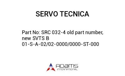 SRC 032-4 old part number, new SVTS B 01-S-A-02/02-0000/0000-ST-000