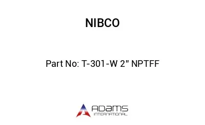 T-301-W 2” NPTFF