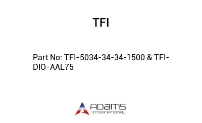 TFI-5034-34-34-1500 & TFI-DIO-AAL75