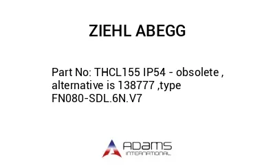 THCL155 IP54 - obsolete , alternative is 138777 ,type FN080-SDL.6N.V7