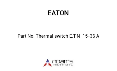 Thermal switch E.T.N  15-36 A