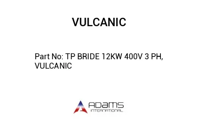 TP BRIDE 12KW 400V 3 PH, VULCANIC