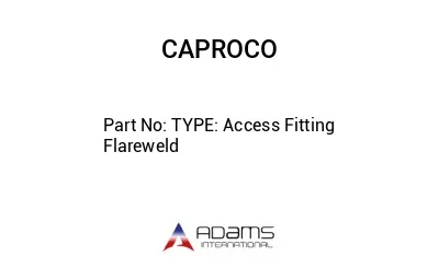 TYPE: Access Fitting Flareweld