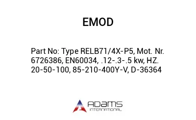 Type RELB71/4X-P5, Mot. Nr. 6726386, EN60034, .12-.3-.5 kw, HZ. 20-50-100, 85-210-400Y-V, D-36364