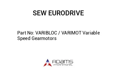 VARIBLOC / VARIMOT Variable Speed Gearmotors