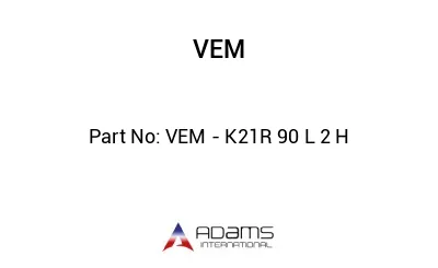 VEM - K21R 90 L 2 H
