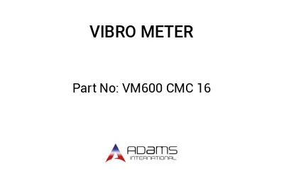 VM600 CMC 16
