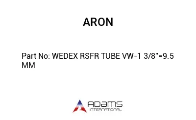 WEDEX RSFR TUBE VW-1 3/8"=9.5 MM