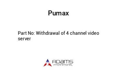 Withdrawal of 4 channel video server