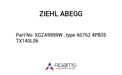 XGZA9999W , type A0762 4PB35 TX140L06